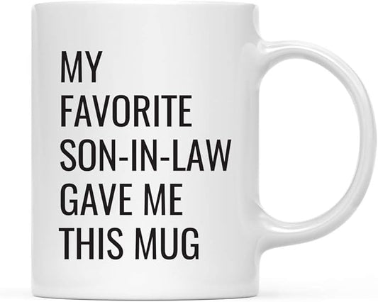 Andaz Press Funny 11oz. Coffee Mug Gift, My Favorite Son-in-Law Gave Me This Mug, 1-Pack, Christmas Birthday Drinking Cup for Him Her Family in Laws Relatives