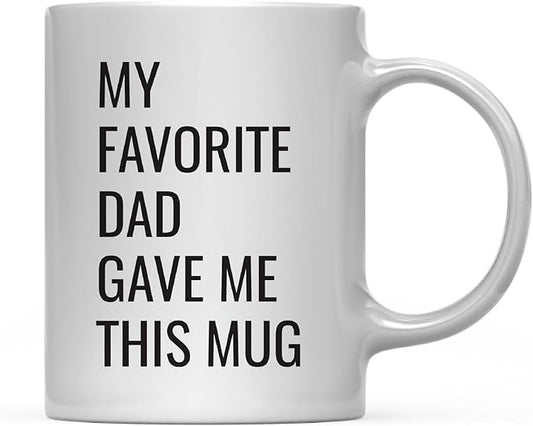 Andaz Press 11oz. Funny Coffee Mug Gag Gift, My Favorite Dad Gave Me This Mug, 1-Pack, Son Daughter Birthday Christmas Sarcastic Humor Gift Ideas