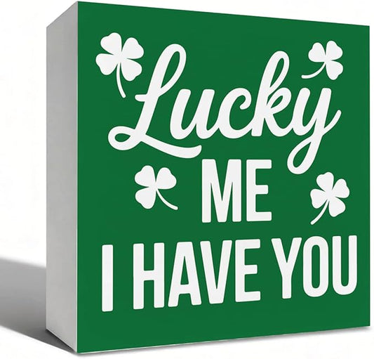 St. Patrick's Day Decor Lucky Me I Have You Wooden Box Sign, Irish Quote Tabletop Decoration for Home Shelf Desk Mantel, Farmhouse Holiday Wooden Decor Gift for Family Couples 5 x 5 Inches