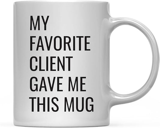 Andaz Press 11oz. Funny Coffee Mug Gag Gift, My Favorite Client Gave Me This Mug, 1-Pack, Real Estate Agent Broker Social Worker Lawyer Attorney Birthday Christmas Sarcastic Humor Gift Ideas