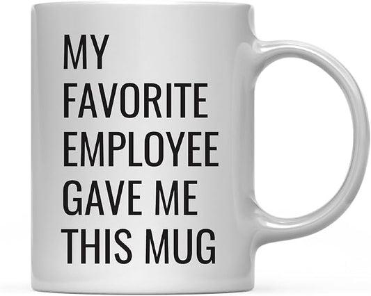Andaz Press 11oz. Funny Coffee Mugs Gag Gift, My Favorite Employee Gave Me This Mug, 1-Pack, Boss Supervisor Mug Team Leader Birthday Christmas Sarcastic Humor Funny Supervisor Gifts Manager Mugs