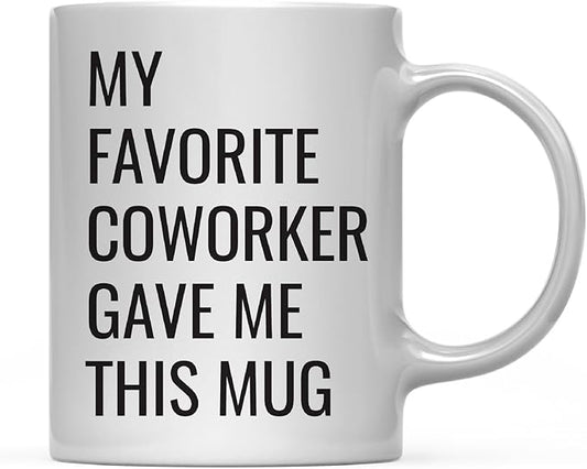 Andaz Press 11oz. Funny Coffee Mug Gag Gift, My Favorite Coworker Gave Me This Mug, 1-Pack, Birthday Christmas Sarcastic Humor Gift Ideas