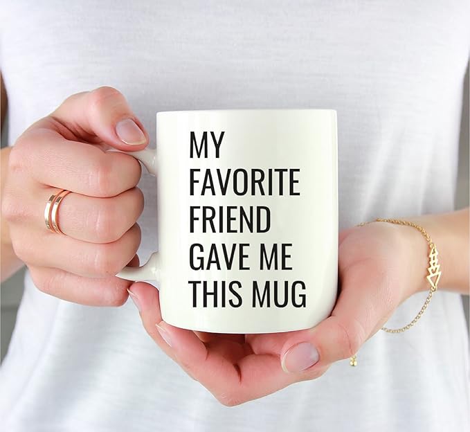 Andaz Press 11oz. Funny Coffee Mug Gag Gift, My Favorite Friend Gave Me This Mug, 1-Pack, Birthday Christmas Sarcastic Humor Gift Ideas